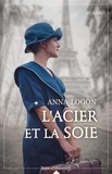 Anna Logon - L'acier et la soie.