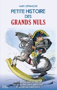 Marc Lefrançois - Petite histoire des grands nuls.