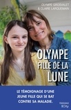 Olympe Grosvalet et Claire Larquemain - Olympe, fille de la lune.