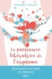 Florence Millot - La puissance libératrice de l'orgasme.