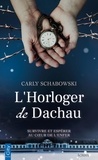 Carly Schabowski - L'horloger de Dachau.