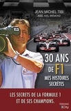 Jean-Michel Tibi - 30 ans de F1 - Mes histoires secrètes.