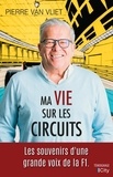 Pierre Van Vliet - Ma vie sur les circuits.