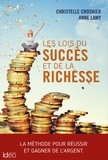 Christelle Crosnier et Anne Lamy - Les lois du succès et de la richesse - La méthode pour réussir et gagner de l'argent.