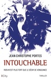 Jean-Christophe Portes - Intouchable - Rien n'est plus fort que le désir de vengeance.