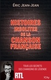 Eric Jean-Jean - Histoires insolites de la chanson française - Tous les secrets des chansons de légende.