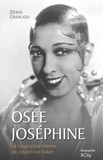 Denis Grandjou - Osée Josephine - La biographie intime de Joséphine Baker.