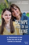 Olympe Grosvalet et Claire Larquemain - Olympe fille de la lune.
