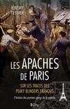 Jérémy Tessier - Les Apaches de Paris - L'histoire des premiers gangs de la capitale.