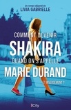 Livia Gabrielle - Comment devenir Shakira quand on s'appelle Marie Durand (et inversement ?).