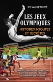 Sylvain Letouzé - Les Jeux Olympiques - Histoires insolites et secrètes.