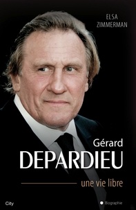 Elsa Zimmermann - Gérard Depardieu une vie libre.