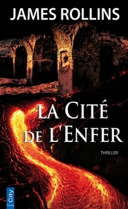James Rollins - La Cité de l'Enfer.