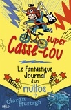 Ciaran Murtagh - Super Casse-cou - Le fantastique journal d'un nullos T01.