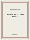 Alexandre Dumas - Olympe de Clèves I.