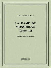 Alexandre Dumas - La dame de Monsoreau III.