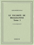 Alexandre Dumas - Le vicomte de Bragelonne I.