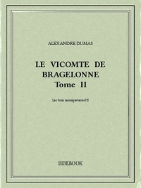 Alexandre Dumas - Le vicomte de Bragelonne II.