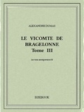 Alexandre Dumas - Le vicomte de Bragelonne III.