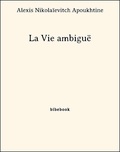 Alexis Nikolaïevitch Apoukhtine - La Vie ambiguë.