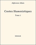 Alphonse Allais - Contes Humoristiques - Tome 1.