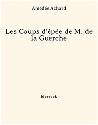 Amédée Achard - Les Coups d'épée de M. de la Guerche.
