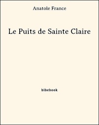 Anatole France - Le Puits de Sainte Claire.
