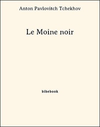 Anton Pavlovitch Tchekhov - Le Moine noir.