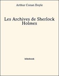 Arthur Conan Doyle - Les Archives de Sherlock Holmes.