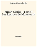 Arthur Conan Doyle - Micah Clarke - Tome I - Les Recrues de Monmouth.