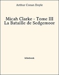 Arthur Conan Doyle - Micah Clarke - Tome III - La Bataille de Sedgemoor.