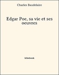 Charles Baudelaire - Edgar Poe, sa vie et ses oeuvres.