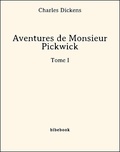 Charles Dickens - Aventures de Monsieur Pickwick - Tome I.