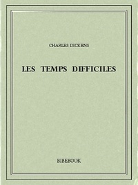 Charles Dickens - Les temps difficiles.