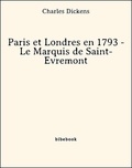 Charles Dickens - Paris et Londres en 1793 - Le Marquis de Saint-Évremont.