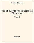 Charles Dickens - Vie et aventures de Nicolas Nickleby - Tome I.