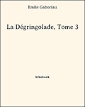 Emile Gaboriau - La Dégringolade, Tome 3.