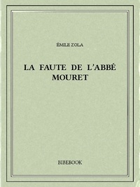 Emile Zola - La faute de l’abbé Mouret.