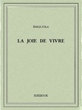 Emile Zola - La joie de vivre.
