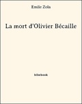 Emile Zola - La mort d'Olivier Bécaille.