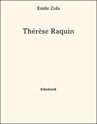 Emile Zola - Thérèse Raquin.