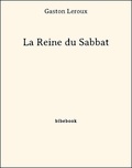 Gaston Leroux - La Reine du Sabbat.