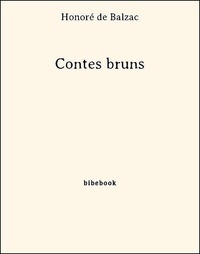Honoré de Balzac - Contes bruns.