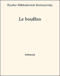 Fyodor Mikhailovich Dostoyevsky - Le bouffon.