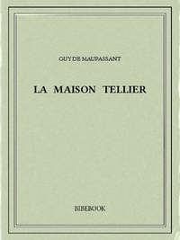 Guy de Maupassant - La maison Tellier.