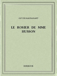 Guy de Maupassant - Le rosier de Mme Husson.