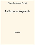 Pierre Ponson Du Terrail - La Baronne trépassée.