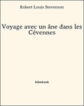 Robert Louis Stevenson - Voyage avec un âne dans les Cévennes.