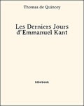 Thomas de Quincey - Les Derniers Jours d’Emmanuel Kant.