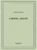 Wilkie Collins - L'hôtel hanté.